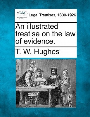 An illustrated treatise on the law of evidence.