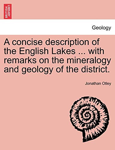 A concise description of the English Lakes ... with remarks on the mineralogy and geology of the district. SIXTH EDITION