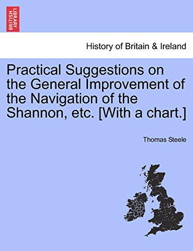 Practical Suggestions on the General Improvement of the Navigation of the Shannon, etc. [With a chart.]