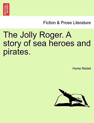 The Jolly Roger. A story of sea heroes and pirates.