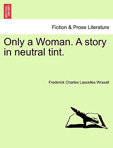 Only a Woman. A story in neutral tint.