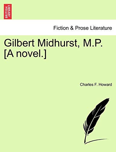 Gilbert Midhurst, M.P. [A Novel.]