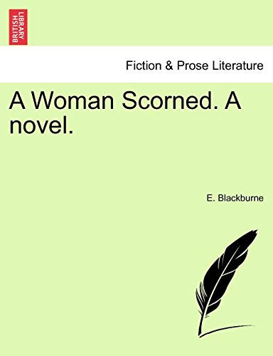 A Woman Scorned. A novel.