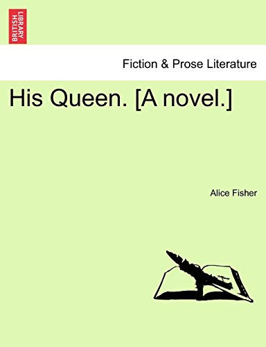 His Queen. [A novel.]