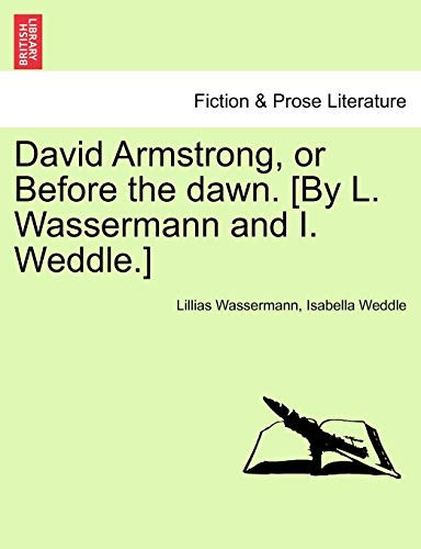 David Armstrong, or Before the Dawn. [By L. Wassermann and I. Weddle.]