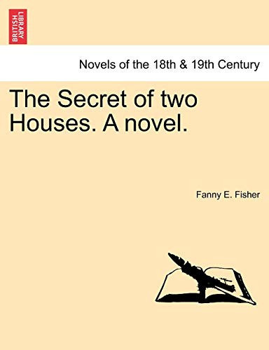 The Secret of Two Houses. a Novel.