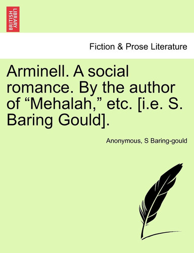Arminell. A social romance. By the author of "Mehalah," etc. [i.e. S. Baring Gould].