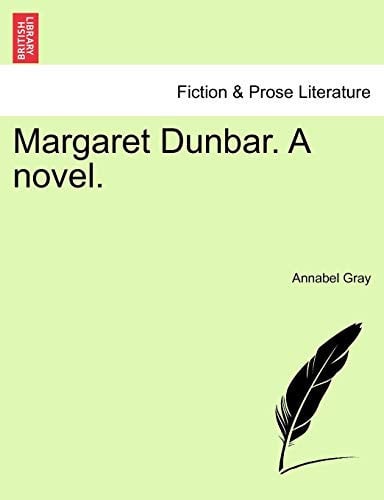 Margaret Dunbar. A novel.