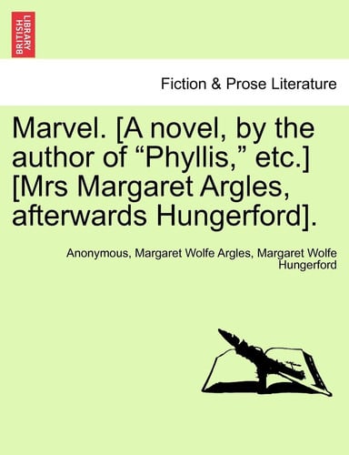 Marvel. [A novel, by the author of "Phyllis," etc.] [Mrs Margaret Argles, afterwards Hungerford].