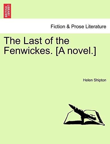 The Last of the Fenwickes. [A Novel.]
