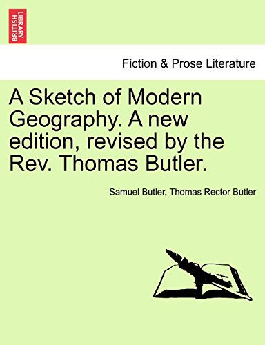 A Sketch of Modern Geography. A new edition, revised by the Rev. Thomas Butler.