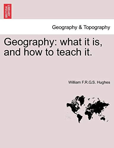 Geography: what it is, and how to teach it.