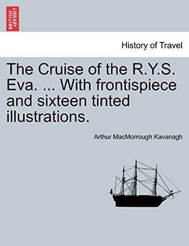 The Cruise of the R.Y.S. Eva. ... With frontispiece and sixteen tinted illustrations.