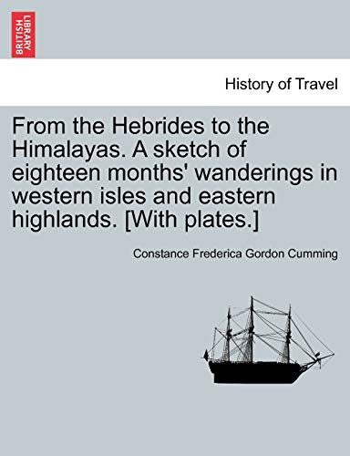 From the Hebrides to the Himalayas. A sketch of eighteen months' wanderings in western isles and eastern highlands. [With plates.]