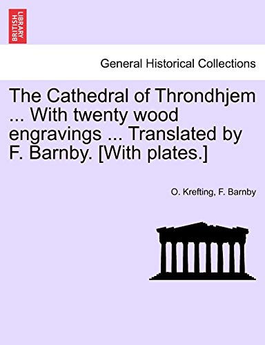 The Cathedral of Throndhjem ... With twenty wood engravings ... Translated by F. Barnby. [With plates.]