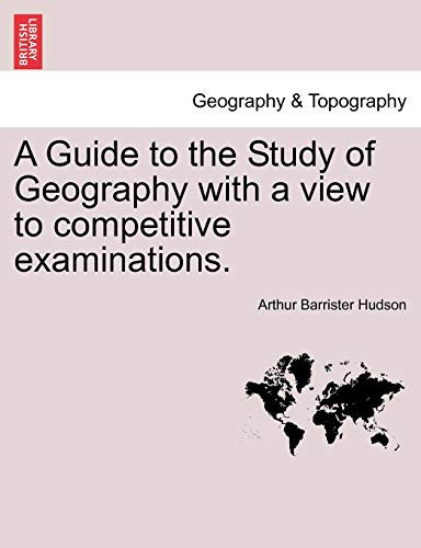 A Guide to the Study of Geography with a view to competitive examinations.