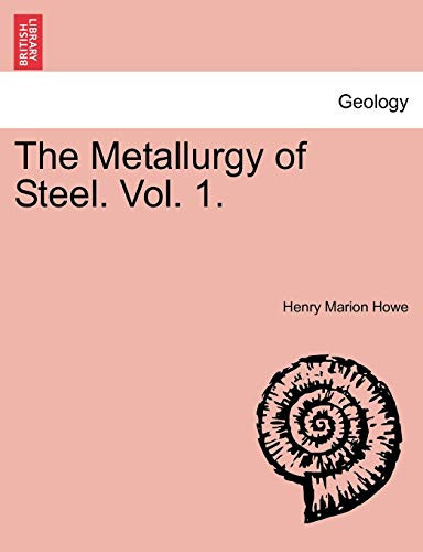 The Metallurgy of Steel. Vol. 1.
