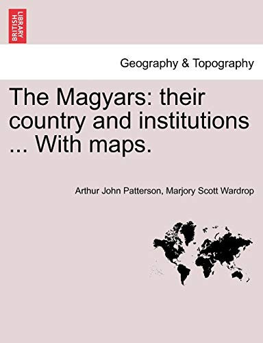 The Magyars: Their Country and Institutions, Volume II