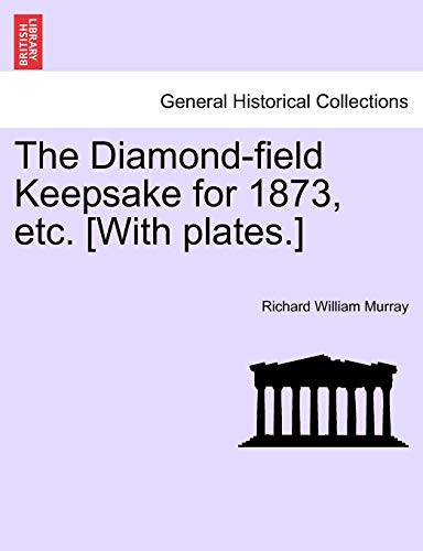 The Diamond-field Keepsake for 1873, etc. [With plates.]
