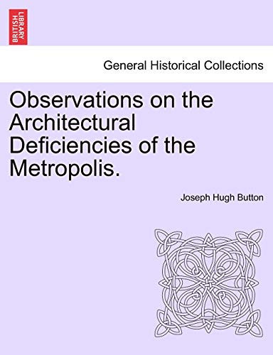 Observations on the Architectural Deficiencies of the Metropolis.