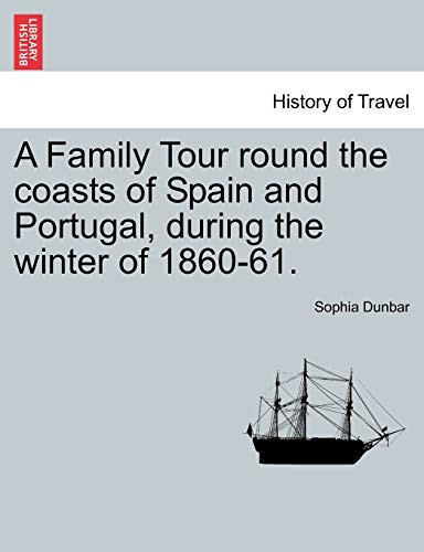 A Family Tour round the coasts of Spain and Portugal, during the winter of 1860-61.