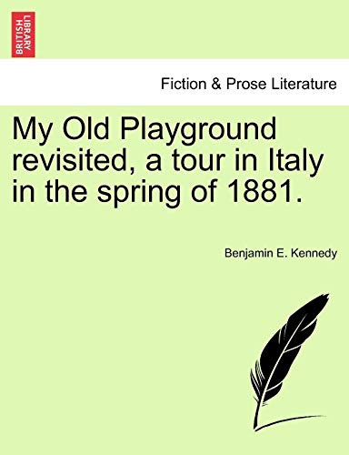 My Old Playground revisited, a tour in Italy in the spring of 1881.
