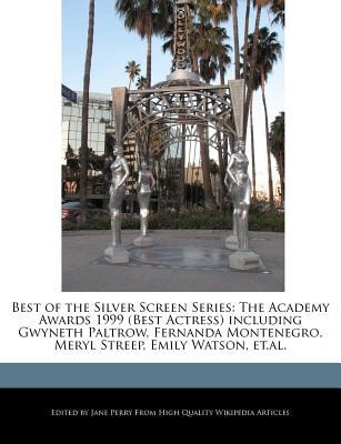Best of the Silver Screen Series : The Academy Awards 1999 (Best Actress) Including Gwyneth Paltrow, Fernanda Montenegro, Meryl Streep, Emily Watson,