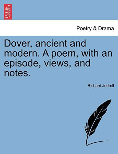 Dover, ancient and modern. A poem, with an episode, views, and notes.