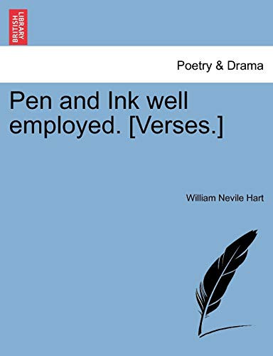 Pen and Ink well employed. [Verses.]