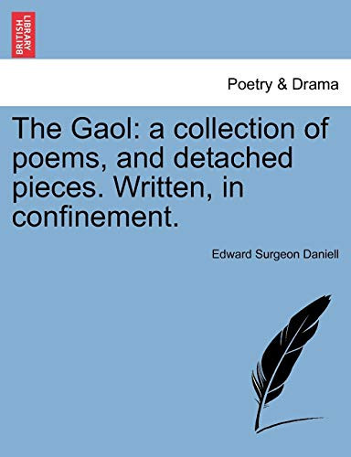 The Gaol: a collection of poems, and detached pieces. Written, in confinement.
