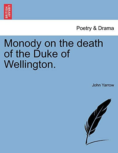 Monody on the death of the Duke of Wellington.