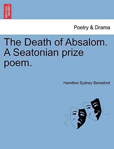 The Death of Absalom. A Seatonian prize poem.
