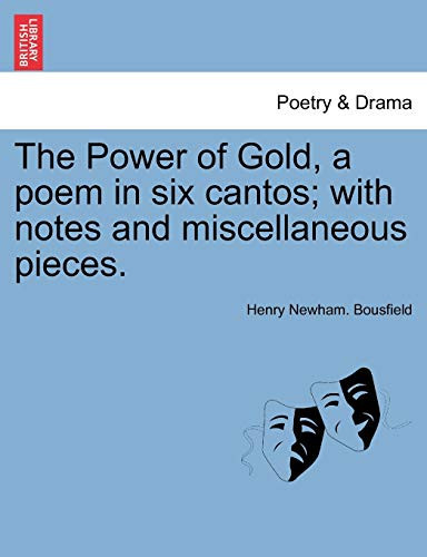 The Power of Gold, a poem in six cantos; with notes and miscellaneous pieces.