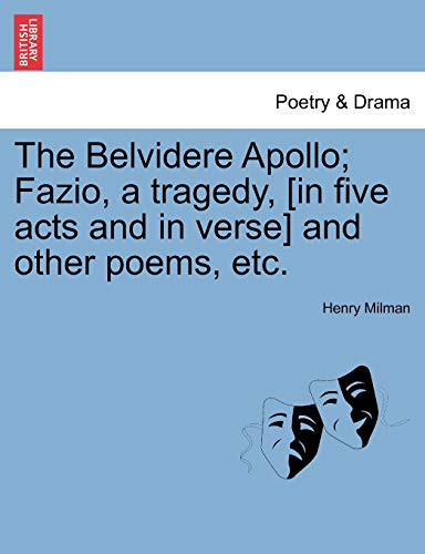The Belvidere Apollo; Fazio, a tragedy, [in five acts and in verse] and other poems, etc.