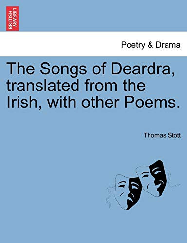 The Songs of Deardra, translated from the Irish, with other Poems.