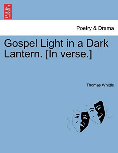 Gospel Light in a Dark Lantern. [In verse.]