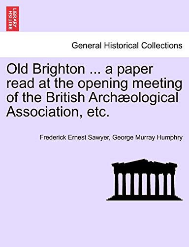 Old Brighton ... a paper read at the opening meeting of the British Archæological Association, etc.