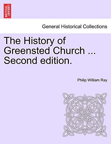 The History of Greensted Church ... Second edition.