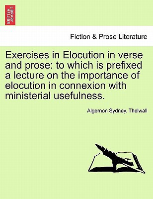 Exercises in Elocution in verse and prose: to which is prefixed a lecture on the importance of elocution in connexion with ministerial usefulness.