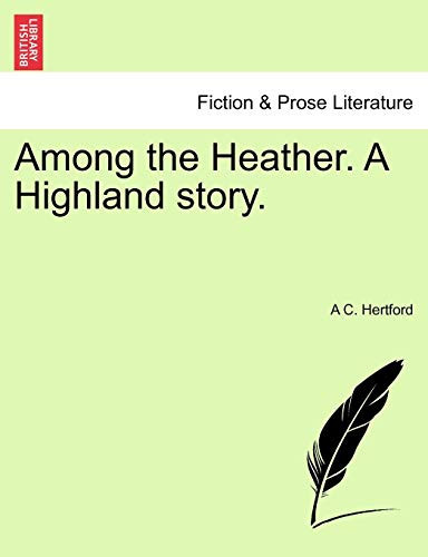 Among the Heather. A Highland story.