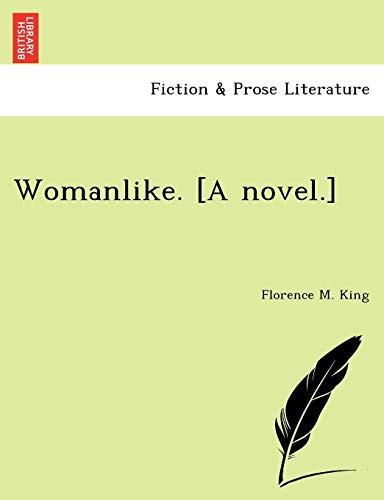 Womanlike. [A novel.]
