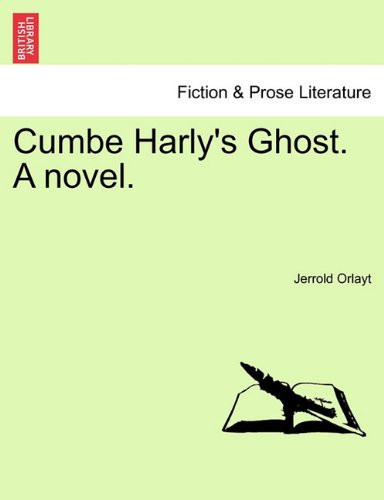 Cumbe Harly's Ghost. A novel.