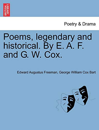 Poems, legendary and historical. By E. A. F. and G. W. Cox.