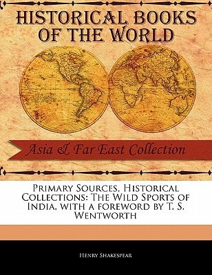 The Wild Sports of India (Primary Sources, Historical Collections)