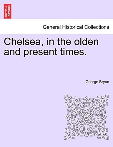 Chelsea, in the olden and present times.