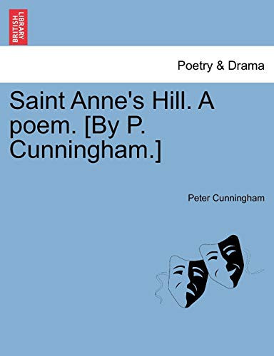 Saint Anne's Hill. A poem. [By P. Cunningham.]