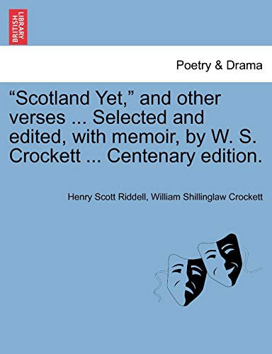 "Scotland Yet," and other verses ... Selected and edited, with memoir, by W. S. Crockett ... Centenary edition.
