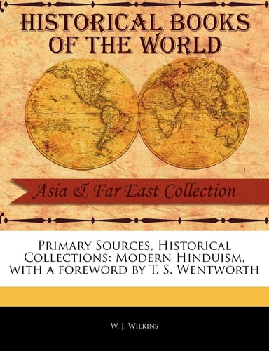 Modern Hinduism (Primary Sources, Historical Collections)