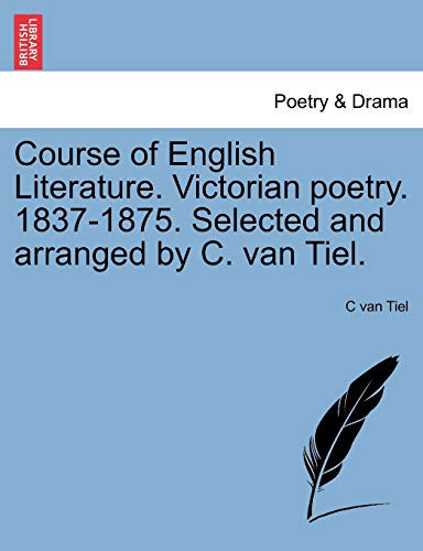 Course of English Literature. Victorian poetry. 1837-1875. Selected and arranged by C. van Tiel.