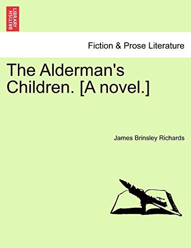 The Alderman's Children. [A novel.]